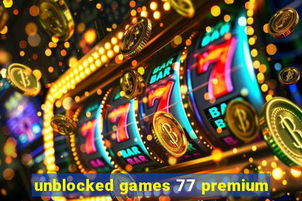 unblocked games 77 premium